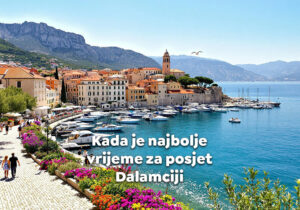 Kada je najbolje vrijeme za posjet Dalmaciji